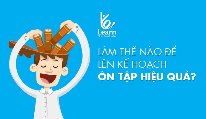 Làm thế nào để học có trọng tâm và không bỏ sót các nội dung?
